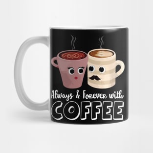 Always and forever with coffee Mug